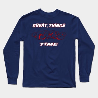 Great things Take Time, life matters cute mental health, mental health quotes gifts, great gift Long Sleeve T-Shirt